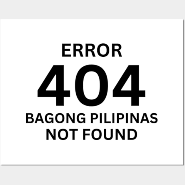 Error 404 Bagong Pilipinas Not Found Wall Art by Mojakolane